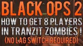 Black Ops 2 Zombie Glitches How To Get 8 Players In Tranzit Zombies Tutorial No Lag Switch [upl. by Sayres664]