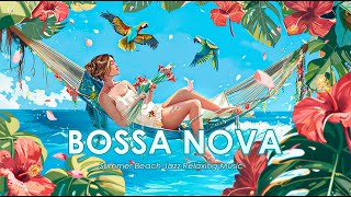 Summer Beach Jazz Ambience  Happy Bossa Nova Jazz Music amp Soft Wave Sound for Great Mood [upl. by Lasiaf]