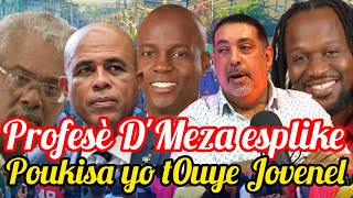 Profesè DMeza Esplike Edo Zeny Poukisa yo t0uye Jovenel Moise Se Gro Koze w Pra l Tande la a [upl. by Enelyar]