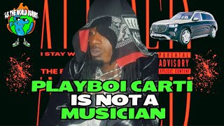 Playboi Carti Is Not A Musician New Song Is A Disgrace [upl. by Atiuqihc]