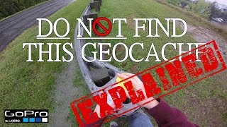 EXPLAINED  Do Not Find This Geocache [upl. by Nadoj596]