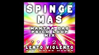 LENTO VIOLENTO  SPINGE MAS MANTRA DAG PSICO LOOP MIX [upl. by Werda]