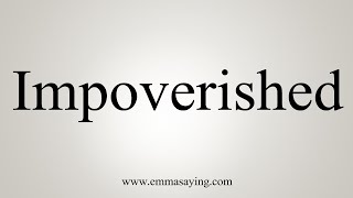 How To Say Impoverished [upl. by Chalmers]