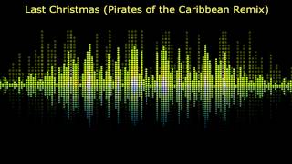 Last Christmas Pirates of the Caribbean Remix [upl. by Khalid]