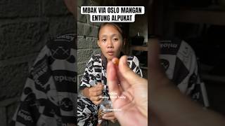 MBAK VIA OSLO MANGAN ENTUNG ALPUKAT viaoslo [upl. by Hanahs]