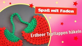 TOPFLAPPEN HÄKELN ERDBEEREN  WUNDERSCHÖN UND SUPER PRAKTISCH [upl. by Enerual425]