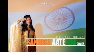 Sandese Aate Hai Cover  Tribute to INDIAN ARMY  Mrinali Gulati  Border Sonu Nigam  Roop kumar [upl. by Kaja]