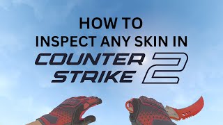 How To Inspect Any Skin In CS2 [upl. by Brandon538]