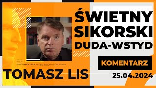 Świetny Sikorski Duda wstyd  Tomasz Lis Komentarz 25042024 [upl. by Ylebmik]