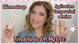 FONDOTINTA OHMYLOVE CLIOMAKEUP  APPLICAZIONE COMPARAZIONI E REVIEW  laEliZ [upl. by Athalie225]