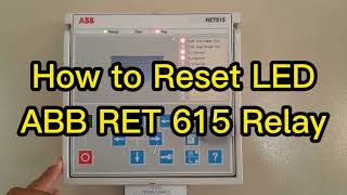 How to Reset LED of ABB RET 615 Relay electrical power abb [upl. by Illene]