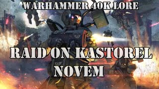 Raid on KastorelNovem  WARHAMMER 40K LORE [upl. by Aissilem91]