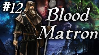 Skyrim Life as a Vigilant Episode 12  The Blood Matron [upl. by Hairas]