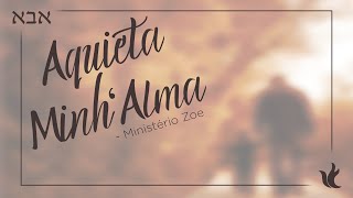 Ministério Zoe  Aquieta Minhalma Pseudo Video [upl. by Kentiggerma80]