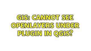 GIS Cannot see OpenLayers under Plugin in QGIS 4 Solutions [upl. by Cirri]