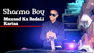 Sharma Boy  Maxaad Ka Badali Kartaa  Official audio 2023 [upl. by Giana4]