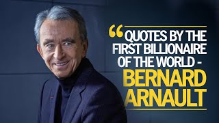 Bernard Arnaults MINDBLOWING Quotes Will Change Your Life Forever [upl. by Waxler]