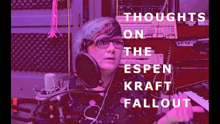 Thoughts on the Espen Kraft Fallout [upl. by Ysteb]