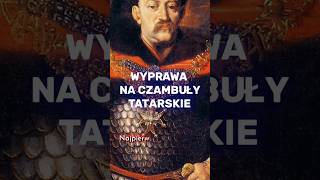 RAJD SOBIESKIEGO  WYPRAWA NA CZAMBUŁY TATARSKIE historia [upl. by Pravit]