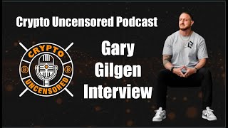 Crypto Uncensored Podcast Gary Gilgen Interview [upl. by Rape]