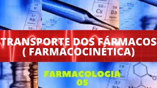 TRANSPORTE DOS FÁRMACOS  FARMACOCINÉTICA  FARMACOLOGIA 5 [upl. by Jarl]