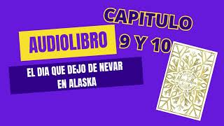 El día que dejo de nevar en Alaska Capitulo 9 y 10 Audiolibro [upl. by Lesser]