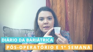 Diário da Bariátrica 3  Pósoperatório e 1ª Semana [upl. by Eyllek715]