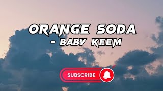 Baby Keem  Orange Soda Lyrics lyrics subscribe [upl. by Bethany521]