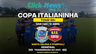 Copa Italianinha Tour 40  Semi Final  Santa Helena x DNapolli [upl. by Myo]