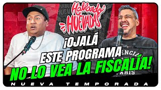 HABLANDO HUEVADAS  Novena Temporada OJALÁ ESTE PROGRAMA NO LO VEA LA FISCALÍA [upl. by Niatirb]