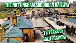 The Nottingham Suburban Railway Rediscovered  73 Years of Obliteration [upl. by Rawde]