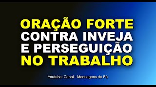 oração contra inveja e perseguição no trabalho [upl. by Campney889]