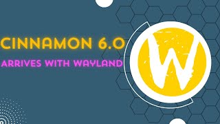 Cinnamon 60 Arrives with Initial Wayland Support [upl. by Rhtaeh227]