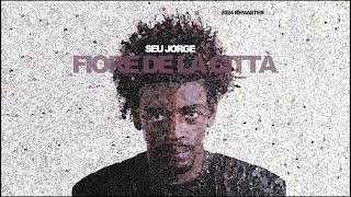 Seu Jorge  Fiore De La Città 2024 Remaster Official Audio [upl. by Elimay]