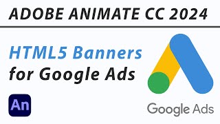 ADOBE ANIMATE CC 2024  HOW TO PREPARE HTML5 BANNERS FOR GOOGLE ADS PUBLISH SETTINGS LOOP TIMELINE [upl. by Gates]