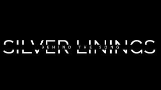 Behind the Song Silver Linings [upl. by Yzmar]