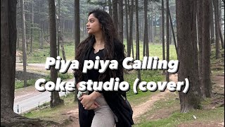 PIYA PIYA CALLINGCoverCoke studio PakistanUttkeshni Kaifi khalil Amanda Delara  Quick Style [upl. by Olag]