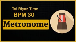 Metronome  BPM  30  Tal Riyaz  Swar Prahar 9970705182 [upl. by Tnert]