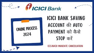 ICICI Bank account की Auto Payment को कैसे Stop करें  ECSNACH Mandate Cancellation in icici bank [upl. by Atile]