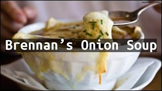 Recipe Brennan’s Onion Soup [upl. by Ergener]