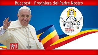 Papa Francesco  Bucarest – Preghiera del Padre Nostro 20190531 [upl. by Etteroma740]