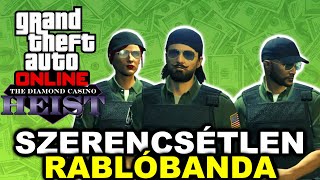 SZERENCSÉTLEN RABLÓBANDA  GTA Online Casino HEIST [upl. by Dich]