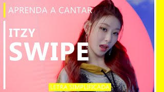 Aprenda a cantar ITZY  SWIPE letra simplificada [upl. by Eenafets]