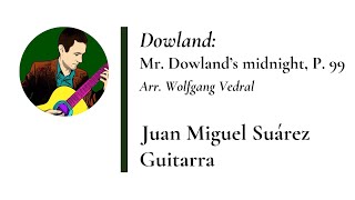 Dowland Mr Dowland’s midnight P 99 Arr Wolfgang Vedral [upl. by Milburt]