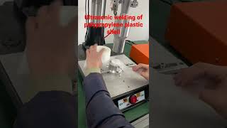 Ultrasonic welding of polypropylene plastic shell [upl. by Ainslee]