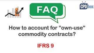 How to account for quotownusequot commodity contracts under IFRS  CPDbox answers [upl. by Corvin633]