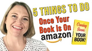 5 Things to Do Once Your Book is on Amazon [upl. by Refinneg692]