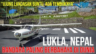 Penerbangan ke Lukla Bandara Paling Berbahaya di Dunia  Microsoft Flight Simulator 2020 Indonesia [upl. by Isidora]