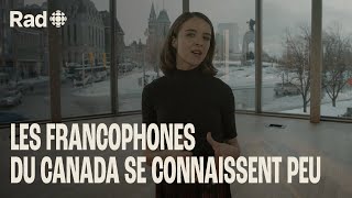 Pourquoi les francophones du Canada se connaissentils si peu  Francophonie  Reportage Rad [upl. by Clementas828]