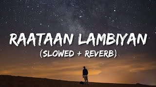 Raataan Lambhiyan Slowed  Reverb  Shershah  Jubin Nautiyal  Asees Kaur  Lofi World [upl. by Zemaj]